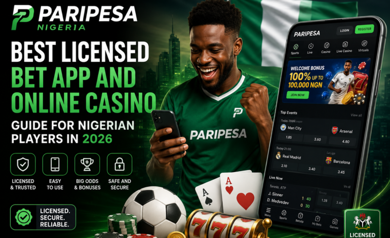 Paripesa Nigeria: Best Licensed Bet App And Online Casino Guide For Nigerian Players In 2026
